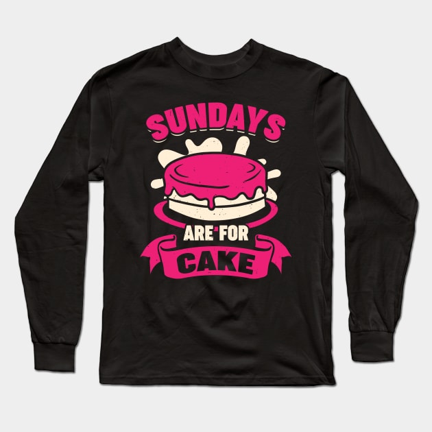 Sundays Are For Cake Baking Lover Gift Long Sleeve T-Shirt by Dolde08